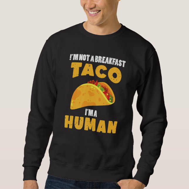 Moletom Não Sou Um Taco de Café da Manhã Sou Um Humano Com (Frente)