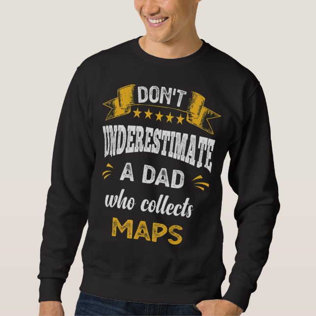 Moletom Não subestime um Pai que coleta mapas (Frente)