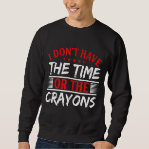 Moletom Não tenho tempo nem a citação do Sarcasmo dos Cray