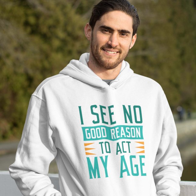 Moletom Não Vejo Razão Para Agir Na Minha Idade (Criador carregado)