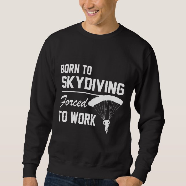 Moletom Nascer Ao Skydiving Forçado A Trabalhar Paraqueand (Frente)