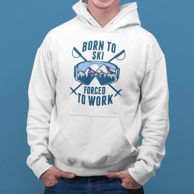 Moletom Nascer Para Esquiar Forçado A Trabalhar (Born To Ski Forced To Work Hoodie For Skiers)