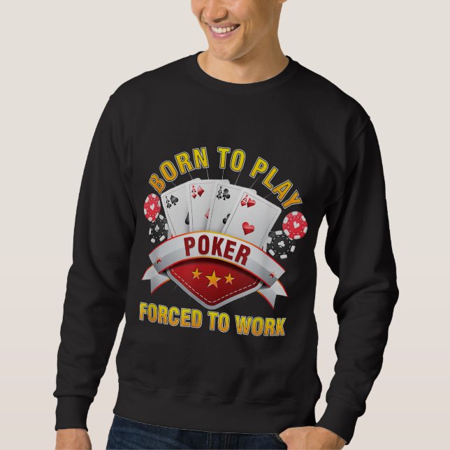 Moletom Nascer Para Jogar Poker Forçado A Trabalhar Holdem (Frente)
