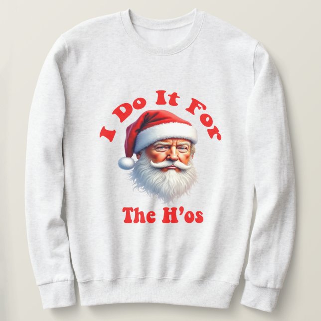 Moletom Natal de Trump - "Ho Ho Ho, Eu Faço Por Causa Das  (Frente do Design)