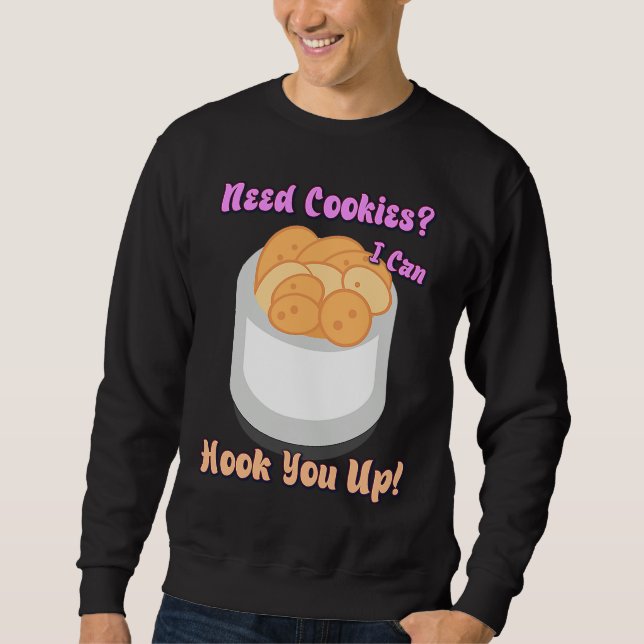 Moletom Need Cookies I Can Hook You Up  Humor Quotes (Frente)