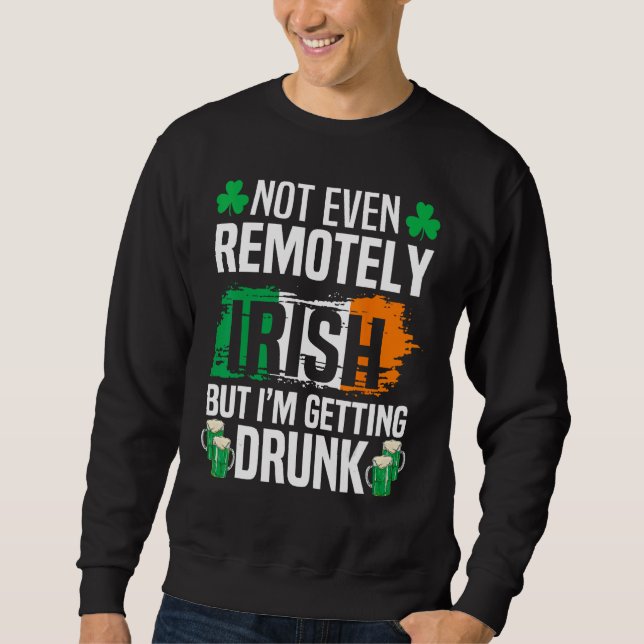 Moletom Nem Mesmo Remotamente Irlandês, Mas Estou A Obter  (Frente)