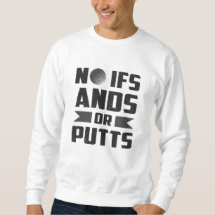 Moletom Nenhum Presente De Golfe De Golfe Ifs Ands Ou Putt