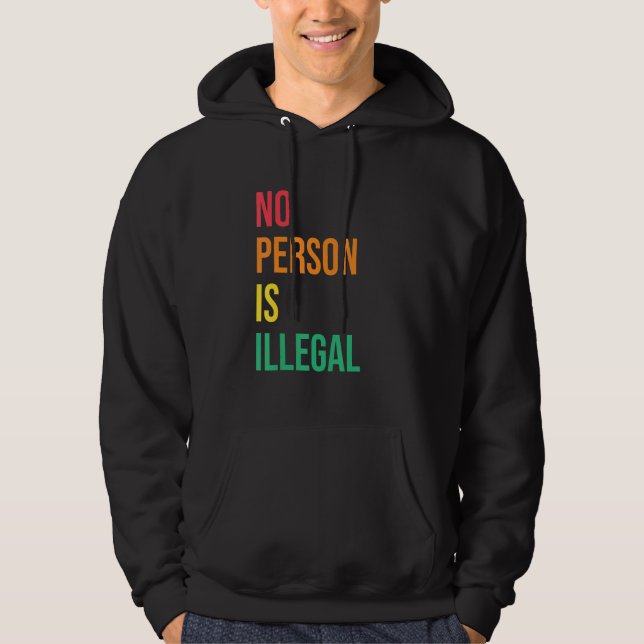 Moletom Nenhuma Pessoa é Ilegal Direitos Humanos Imigrante (Frente)
