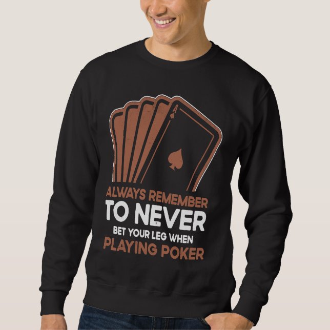 Moletom Never Bet Your Leg When Playing Poker Card Game Ca (Frente)
