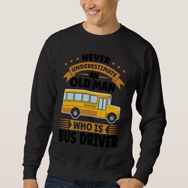 Moletom never underestimate an old man who is bus driver s (Frente)