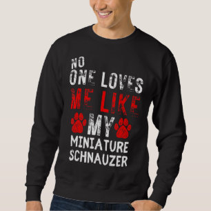 Moletom Ninguém Me Ama Como Meu Cachorro De Schnauzer Mini