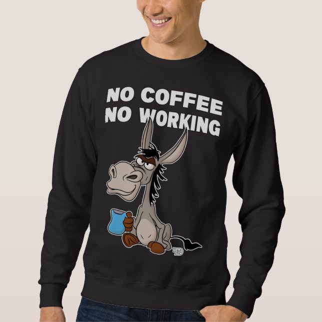 Moletom No Coffee, No Working. Grumpy Funny Donkey (Frente)