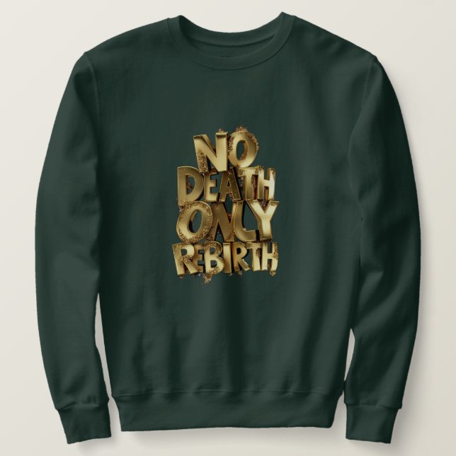 Moletom No Death Only Rebirth, Mens Green Sweatshirt  (Frente do Design)