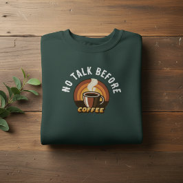 Moletom No Talk Before Coffee • Funny Coffee Lover