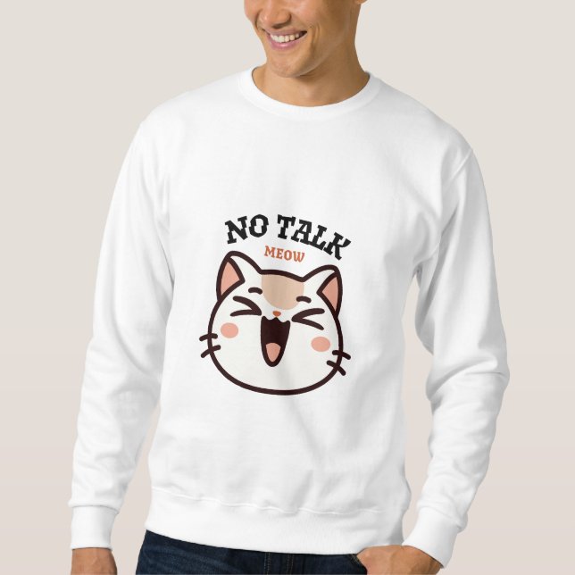 Moletom No Talk Meow - Funny Cute Cat Design 2026  (Frente)