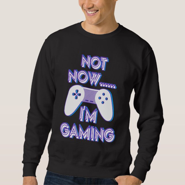Moletom Not Now I'm Gaming I Can't Busy Funny Video Gamer_ (Frente)