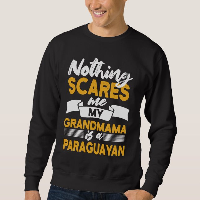 Moletom Nothing Scares Me My Grandmama Is Paraguayan  Para (Frente)