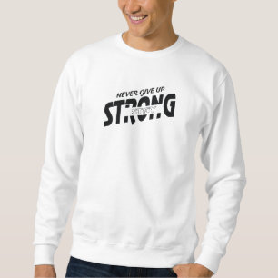Moletom Nunca desista Camisola Motivacional Stay Strong