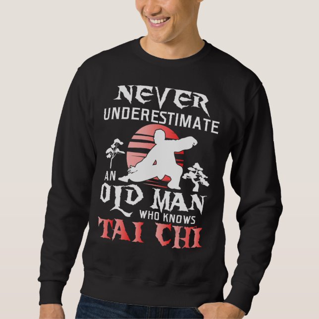 Moletom Nunca Subestime A Prática De Um Velho Tai Chi (Frente)