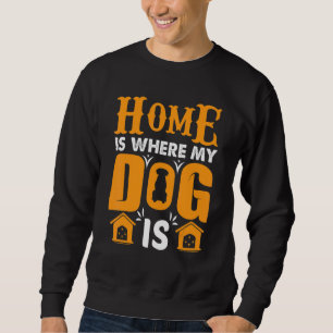 Moletom O Cachorro Em Casa É Onde Meu Cachorro Está