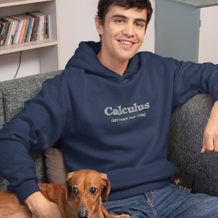Moletom O Cálculo Me Deixa Louco - Matemática Engraçada