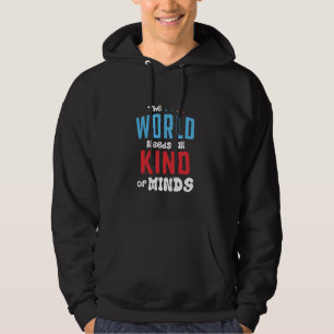 Moletom O Mundo Precisa de Todo Tipo de Mentes Conscientiz