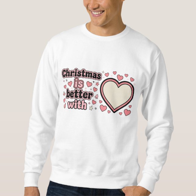 Moletom O Natal é Melhor com um Coração Personalizado  (Frente)