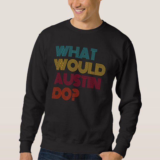 Moletom O Que Austin Faria Eu Amo Austin (Frente)