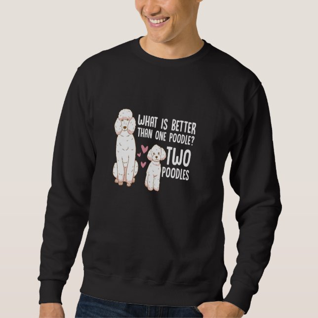 Moletom O Que É Melhor Que Um Poodle Dois Poodle Proprietá (Frente)