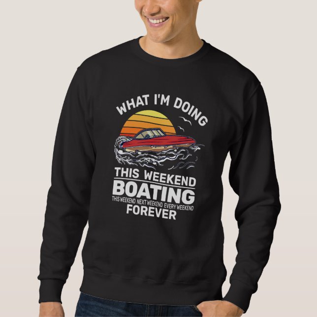 Moletom O que estou fazendo neste fim de semana de barco a (Frente)