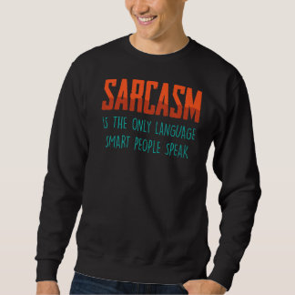 Moletom O Sarcasm É O Único Idioma, O Smart Pessoas Fala