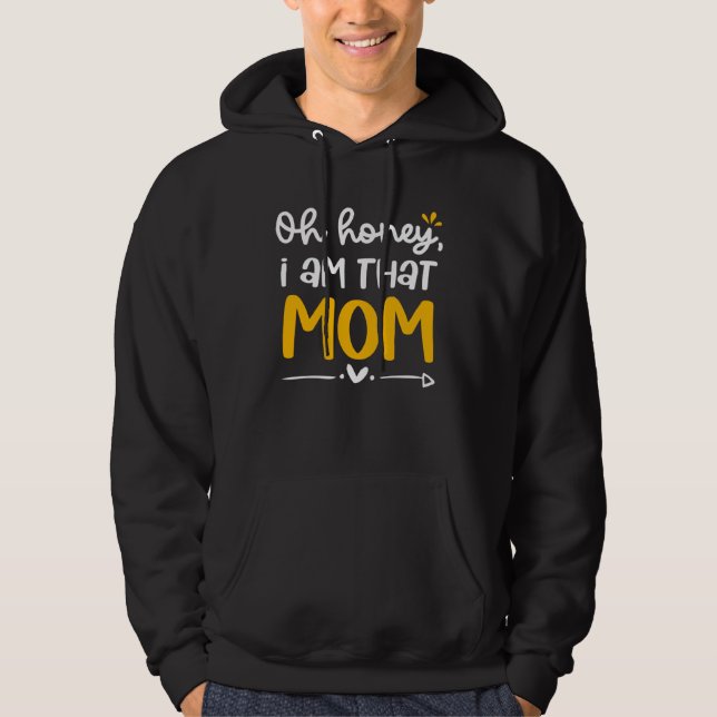Moletom Oh Honey I Am That Mom Mama Mom Life Mothers Day (Frente)
