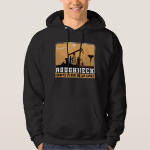 Moletom Oilfield Worker Roughneck Good nos dá o que nós