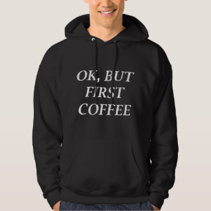 Moletom Ok, Mas Primeiro Café