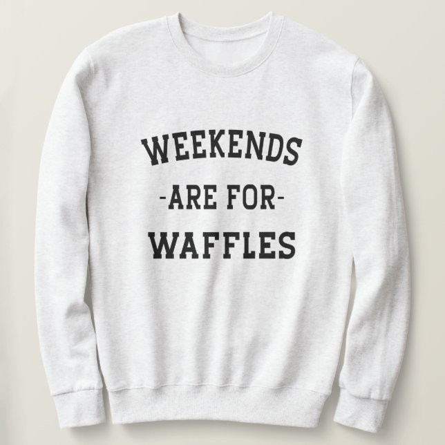 Moletom Os Finais De Semana São Para Waffles (Frente do Design)