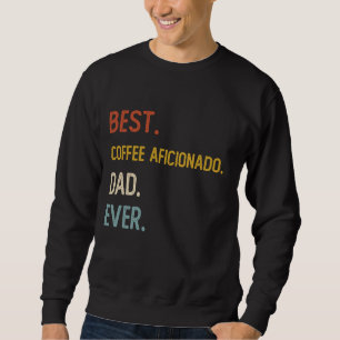 Moletom Pai Engraçado Melhor Café Aficionado Pai Nunca Cam