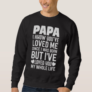 Moletom Papá, Você Me Ama Desde Que Eu Era Nascer Filho E