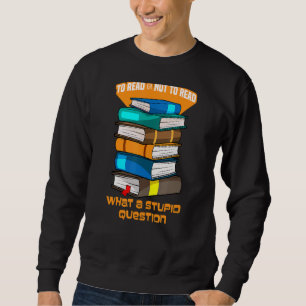 Moletom Para Ler Ou Não Ler Que Livro De Perguntas Estúpid