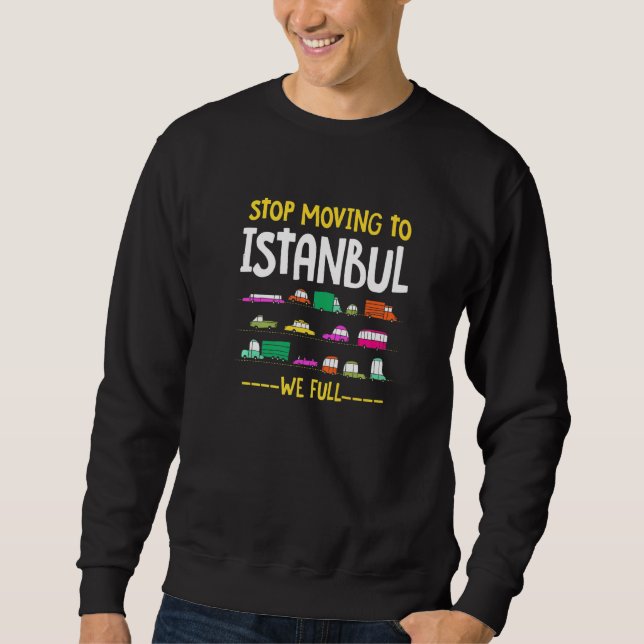 Moletom Pare De Se Mover Para Istambul, Nós Cheios O Tráfe (Frente)