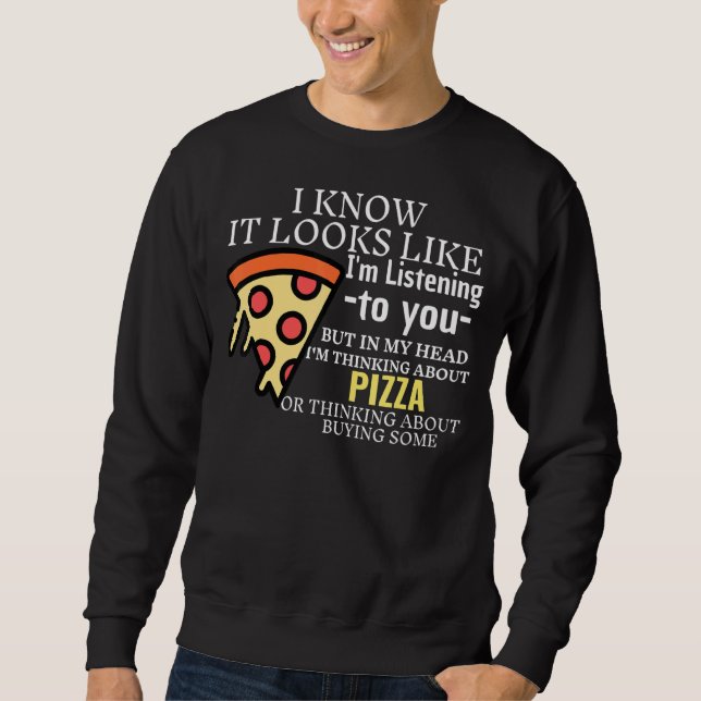 Moletom Parece que estou ouvindo você comendo pizza U (Frente)