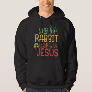 Moletom Páscoa De Coelho bobo É Para Jesus T-Shirt