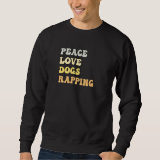 Moletom Peace Love Dogs Rapping  Retro