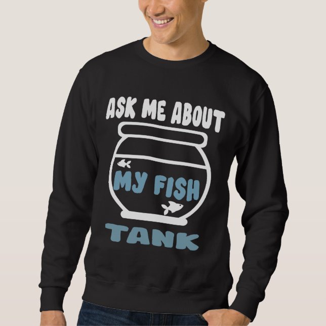 Moletom Pergunte-Me Sobre O Meu Tanque De Peixe (Frente)