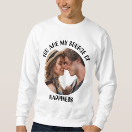 Moletom Personalizado Você É Minha Fonte De Foto De Felici
