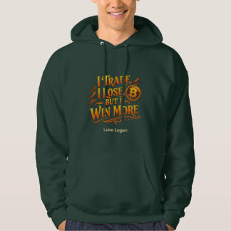Moletom Personalized Trader Hoodie I Win More Bitcoin