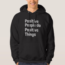 Pessoas positivas fazem coisas positivas