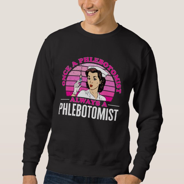 Moletom Phlebotomy Once A Phlebotomist Always A Phlebotomi (Frente)