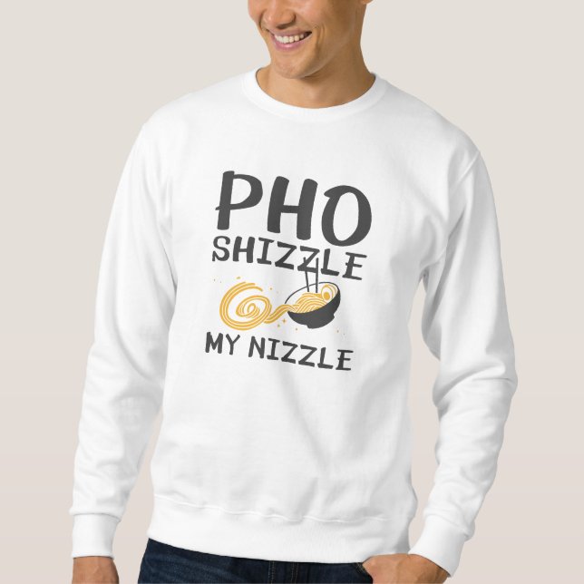Moletom Pho Shizzle My Nizzle (Frente)