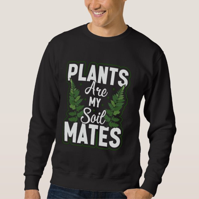 Moletom Plants Are My Soil Mates Gardening Landscape Natur (Frente)
