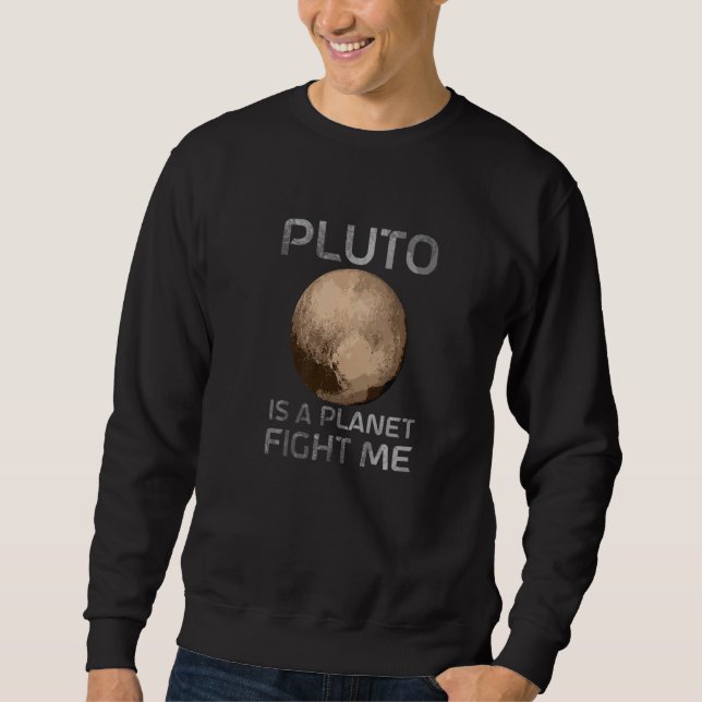 Moletom Pluto Is A Planet Fight Me Planet Pluto (Frente)